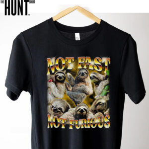 Not Fast Not Furious Sloth T Shirt