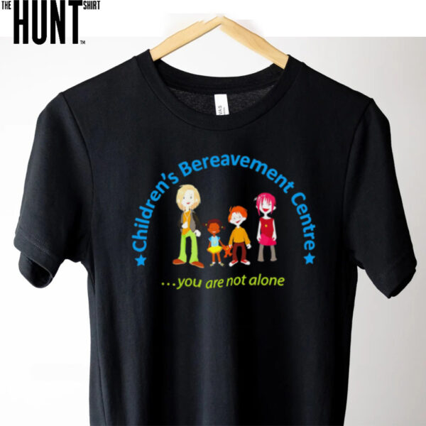 Children’s Bereavement Centre you are not alone shirt