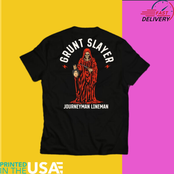 Grunt Slayer Journeyman Lineman T Shirt