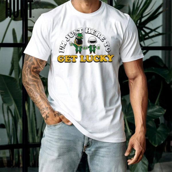 I’m just here to get lucky St. Patrick’s day 2025 shirt