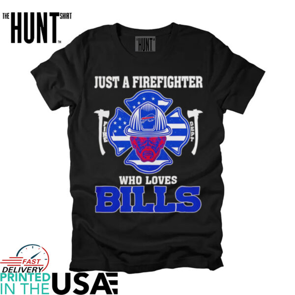 Just a firefighter fire dept who love Buffalo Bills shirt