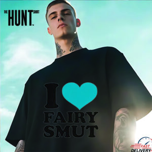 I Love Fairy Smut shirt