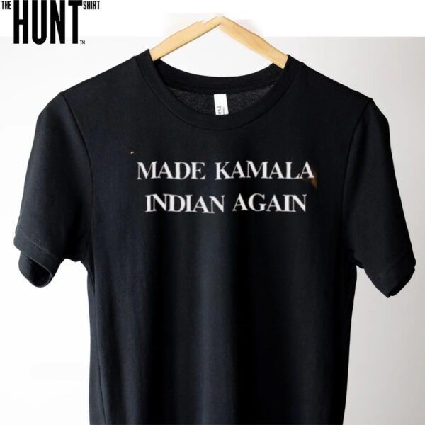 Made Kamala Indian Again shirt