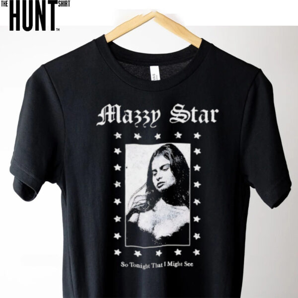 Mazzy Star so tonight that I might see shirt