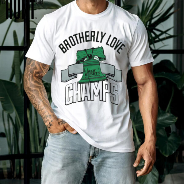 New Heights Brotherly Love Champs Philadelphia Eagles shirt