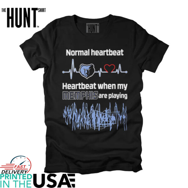 Normal heartbeat when my Memphis are playing shirt