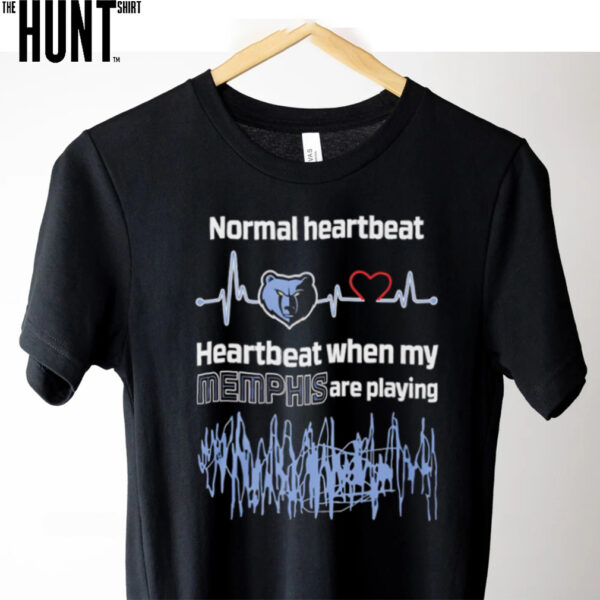 Normal heartbeat when my Memphis are playing shirt