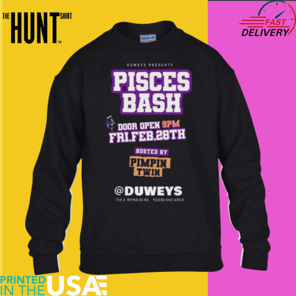 Official Duweys Presents Pisces Bash Door Open 9PM Fri Feb 28th Hosted By Pimpin Twin t shirt