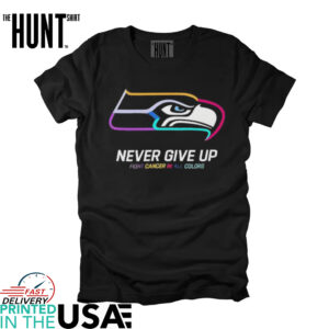 Seattle Seahawks never give up fight cancer in all colors shirt