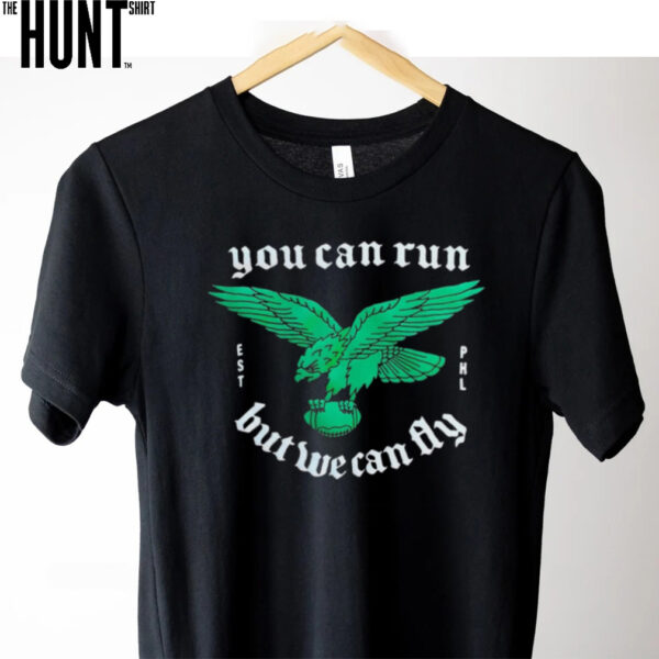 Philadelphia Eagles You Can Run T shirt