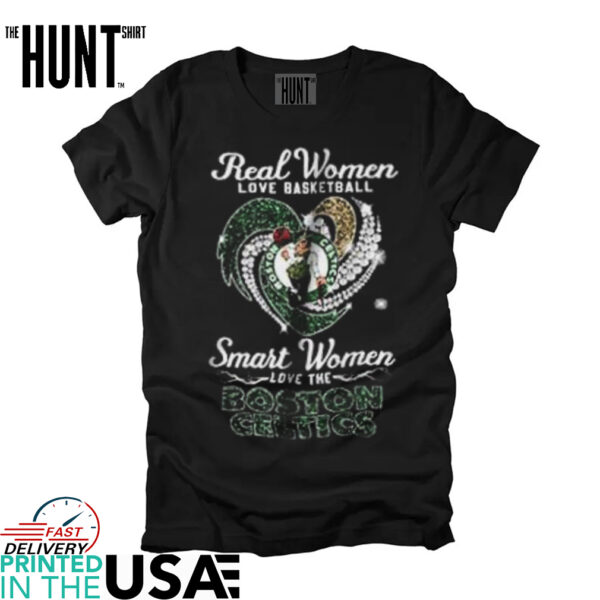 Real women love basketball smart women love the Boston Celtics shirt