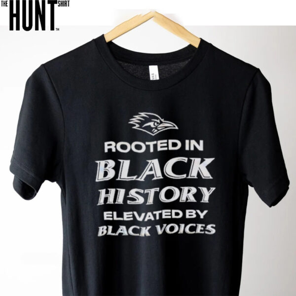 Rooted is black history elevated by black voices UTSA Roadrunners logo shirt