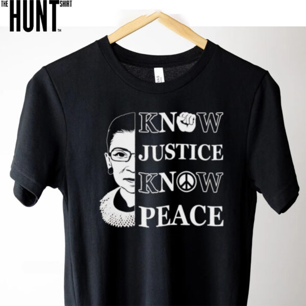 Ruth Bader Ginsburg know justice know peace shirt