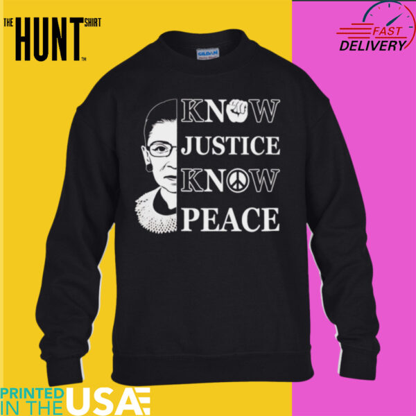 Ruth Bader Ginsburg know justice know peace shirt