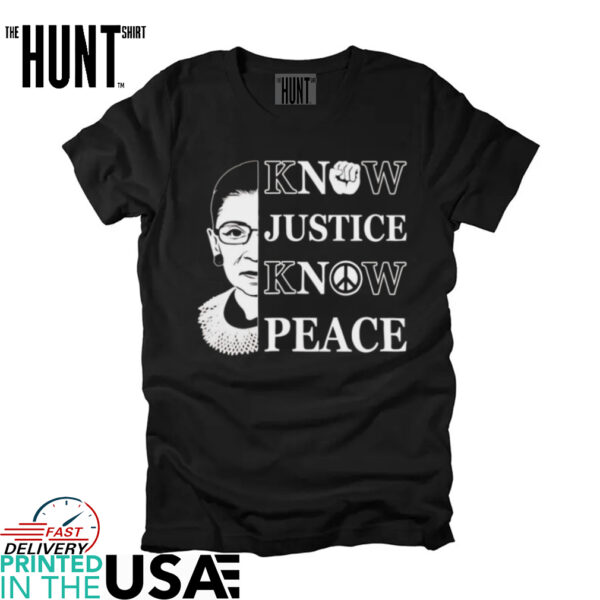 Ruth Bader Ginsburg know justice know peace shirt