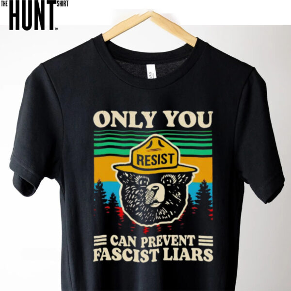 Smokey Bear only you can prevent fascist liars shirt