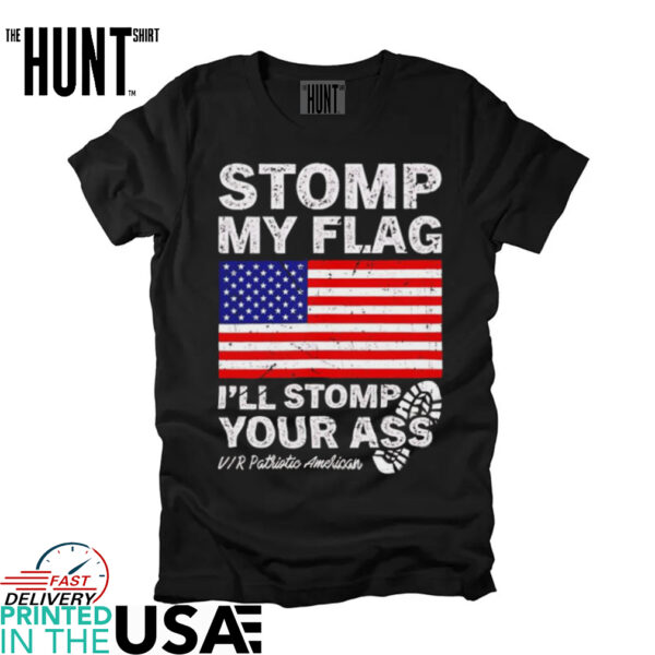 Stomp my flag I’ll stomp your ass VIR patriotic American shirt