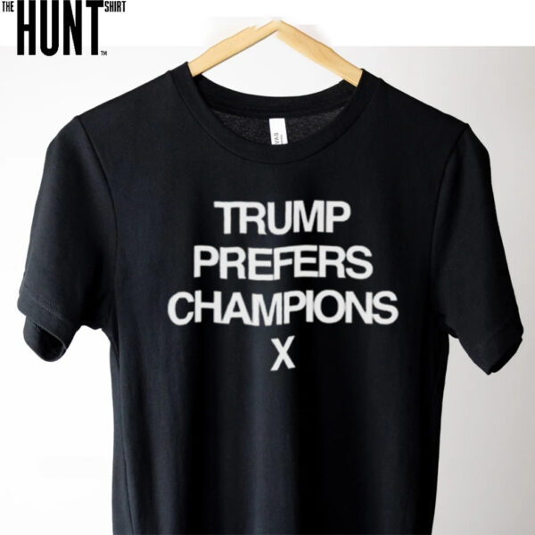 Trump Prefers Champions Shirt