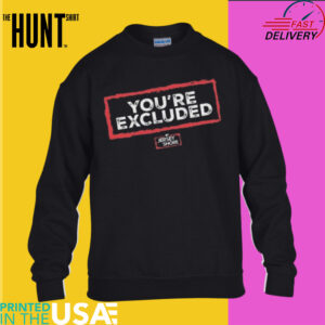 You’re Excluded 2025 Shirt