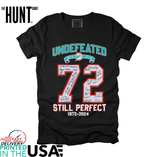 Undefeated Miami Dolphins 72 still perfect 1972 2024 signatures shirt