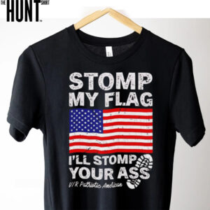 Stomp my flag I’ll stomp your ass VIR patriotic American shirt