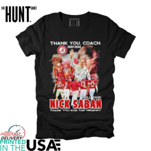 Nick Saban coach Alabama Crimson Tide thank you for the memory 2007 2024 signature shirt