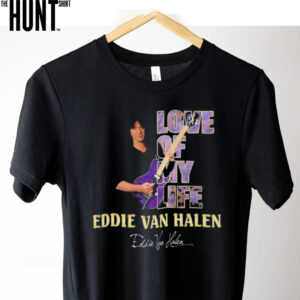 Eddie Van Halen love of my life signature shirt