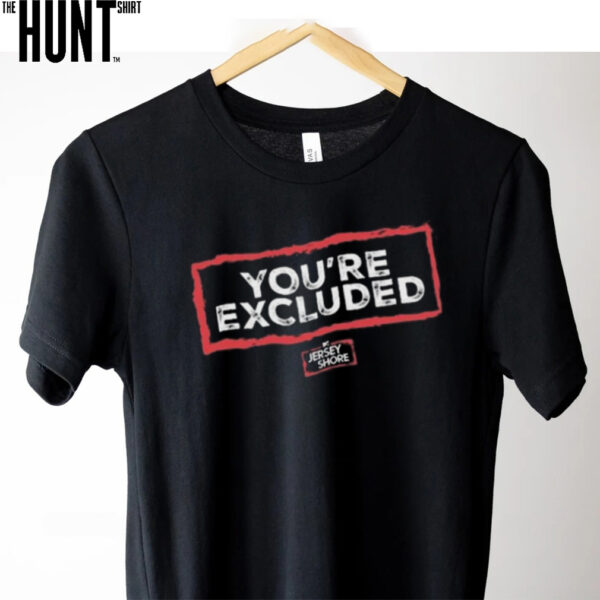 You’re Excluded 2025 Shirt