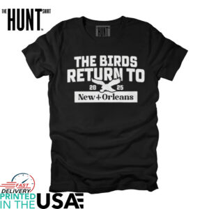 The Birds return to New Orleans 2025 shirt