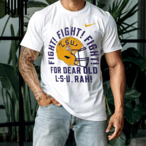 LSU Tigers fight for dear old LSU rah local song shirt