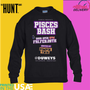 Official Duweys Presents Pisces Bash Door Open 9PM Fri Feb 28th Hosted By Pimpin Twin t shirt