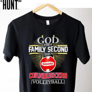 God first family second then Nebraska Huskers shirt