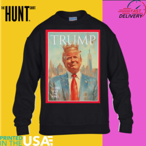 Trump long live the king shirt