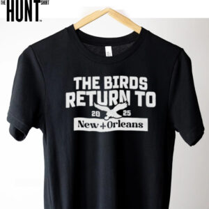 The Birds return to New Orleans 2025 shirt