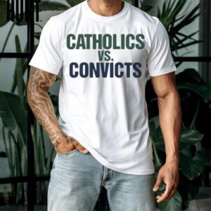 Catholics vs Convicts Notre Dame Fighting Irish T Shirts