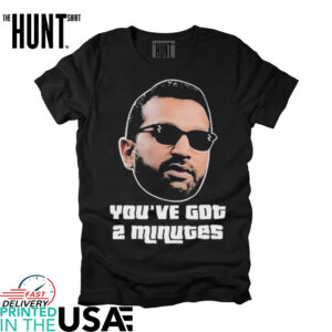 You’ve Got 2 Minutes Shirt